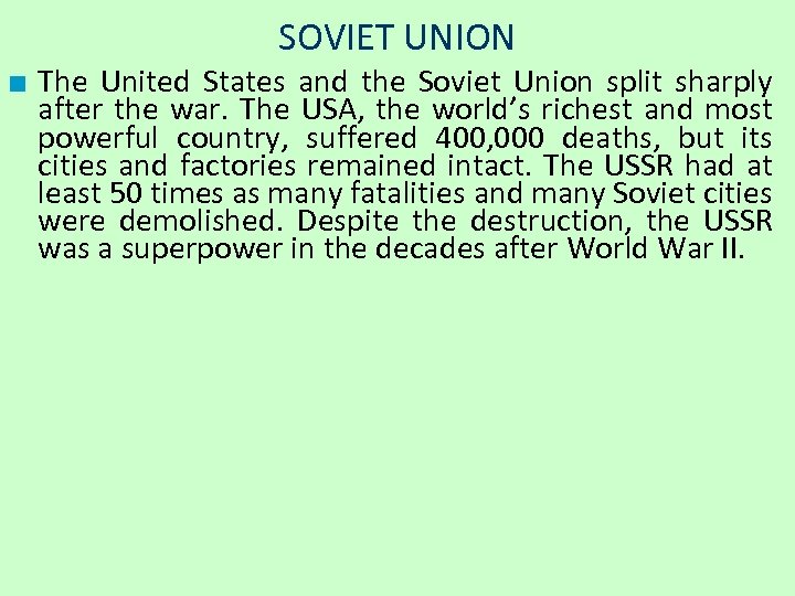 SOVIET UNION ■ The United States and the Soviet Union split sharply after the