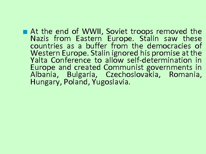 ■ At the end of WWII, Soviet troops removed the Nazis from Eastern Europe.
