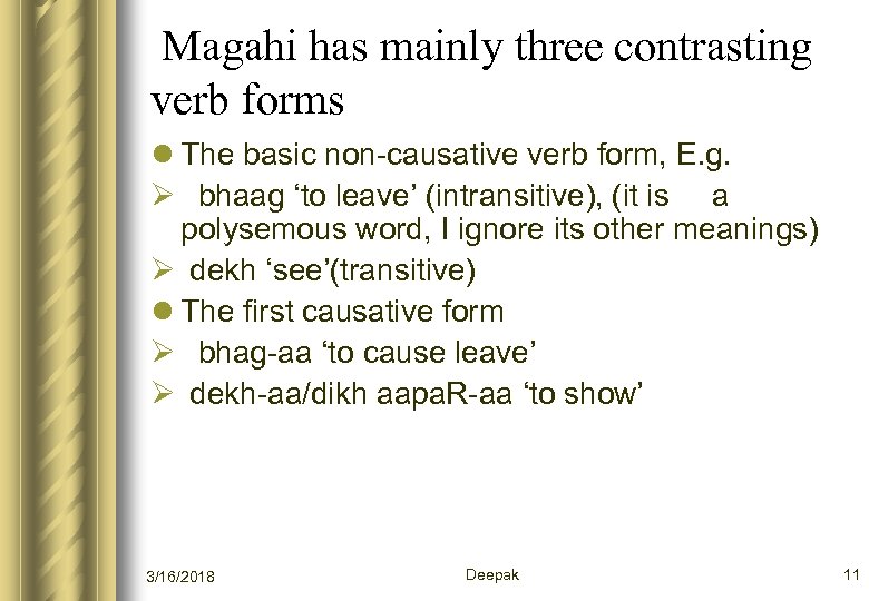 Magahi has mainly three contrasting verb forms l The basic non-causative verb form, E.