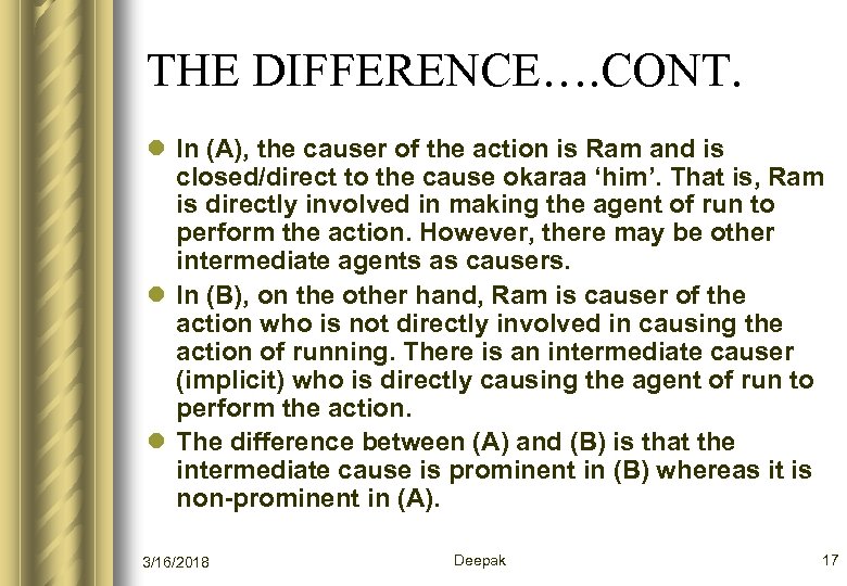 THE DIFFERENCE…. CONT. l In (A), the causer of the action is Ram and