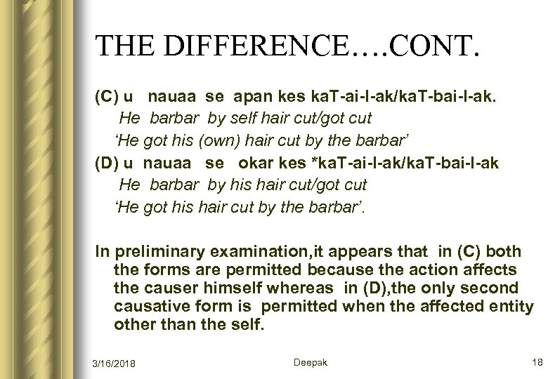 THE DIFFERENCE…. CONT. (C) u nauaa se apan kes ka. T-ai-l-ak/ka. T-bai-l-ak. He barbar