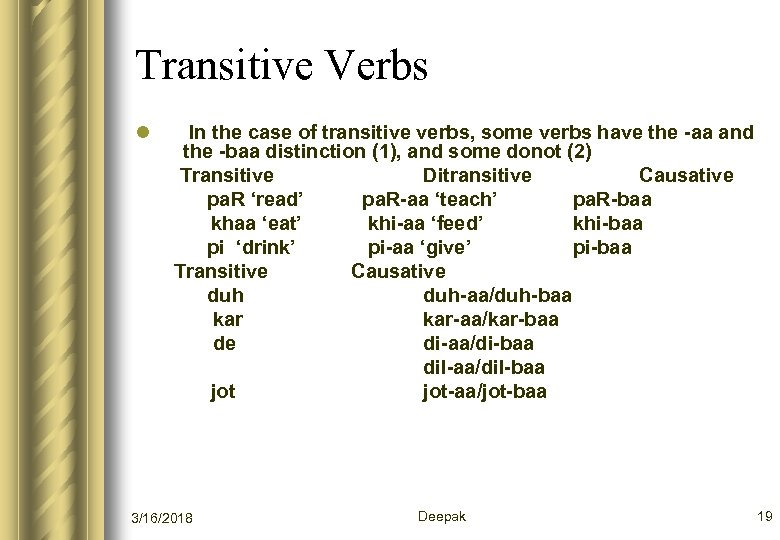 Transitive Verbs l In the case of transitive verbs, some verbs have the -aa