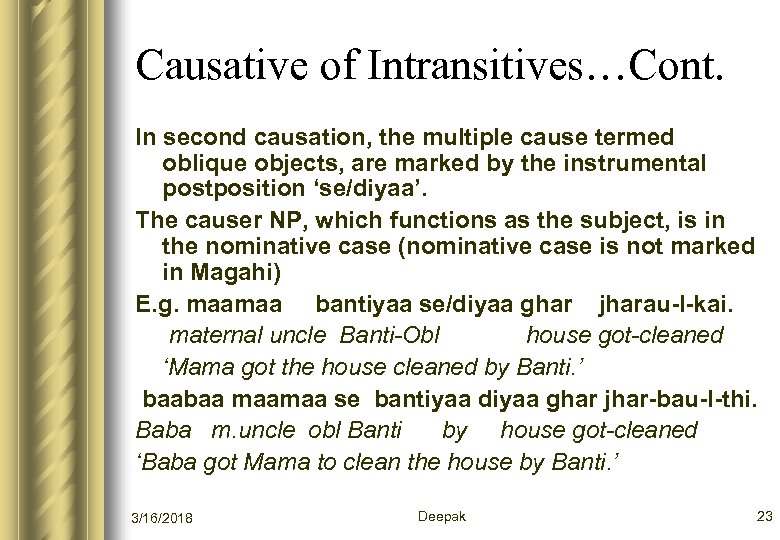 Causative of Intransitives…Cont. In second causation, the multiple cause termed oblique objects, are marked