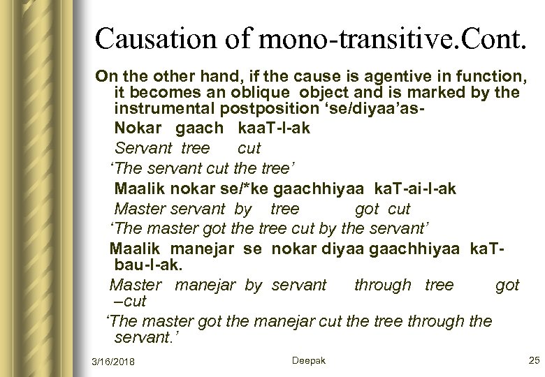 Causation of mono-transitive. Cont. On the other hand, if the cause is agentive in