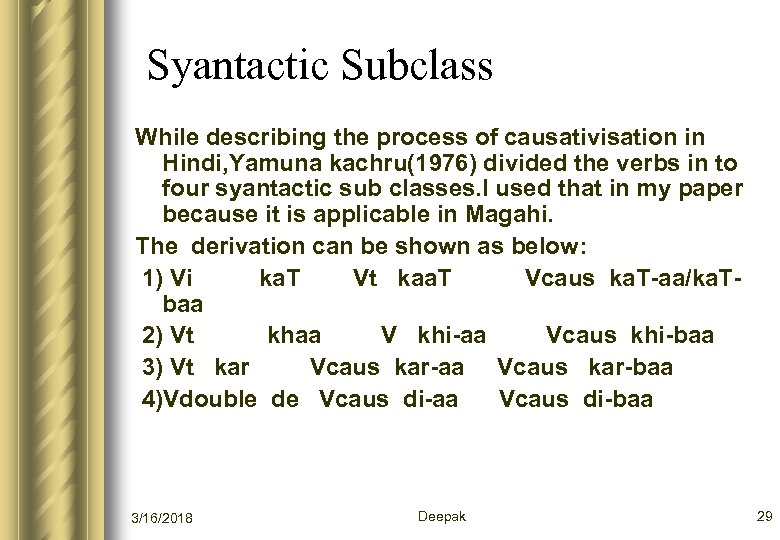 Syantactic Subclass While describing the process of causativisation in Hindi, Yamuna kachru(1976) divided the