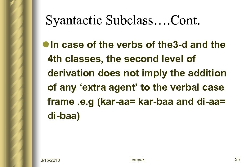 Syantactic Subclass…. Cont. l In case of the verbs of the 3 -d and