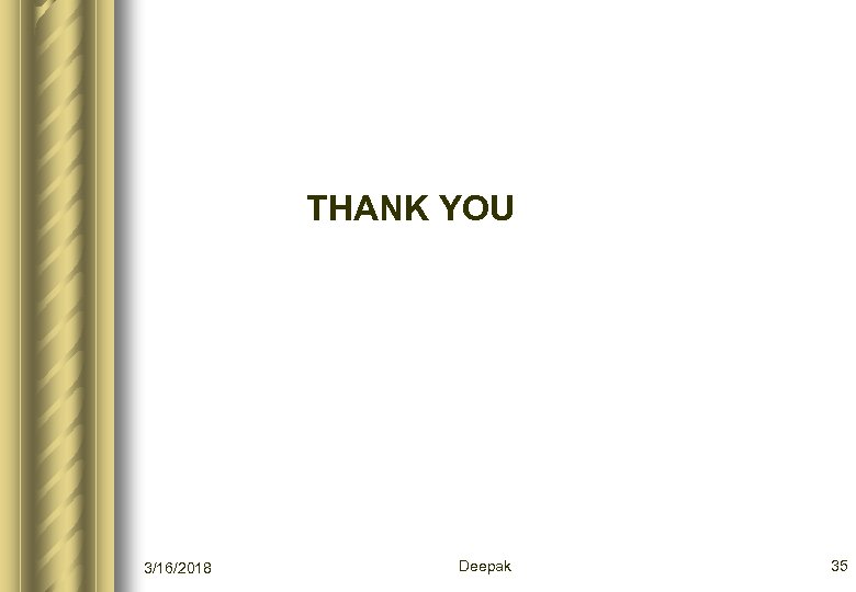THANK YOU 3/16/2018 Deepak 35 