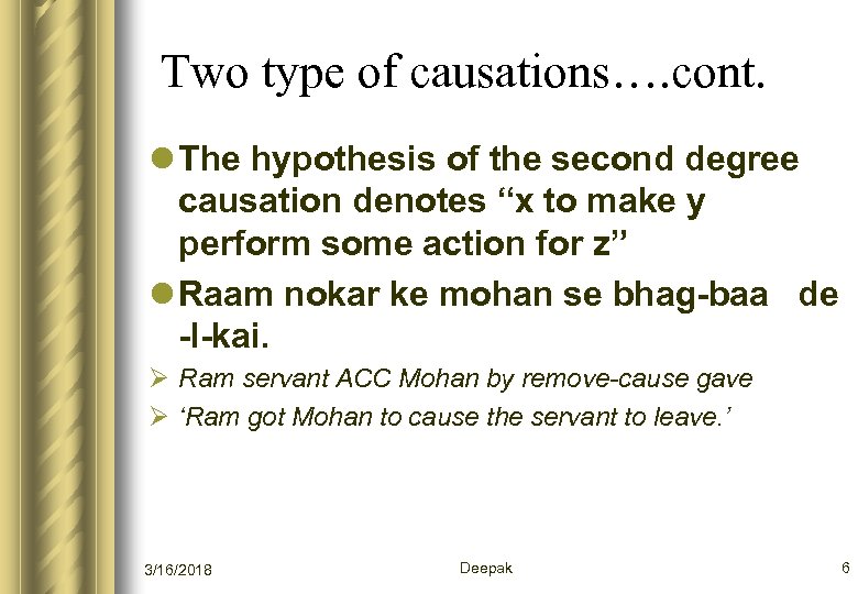Two type of causations…. cont. l The hypothesis of the second degree causation denotes