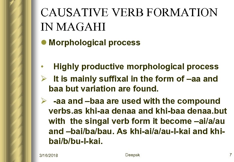 CAUSATIVE VERB FORMATION IN MAGAHI l Morphological process • Highly productive morphological process Ø