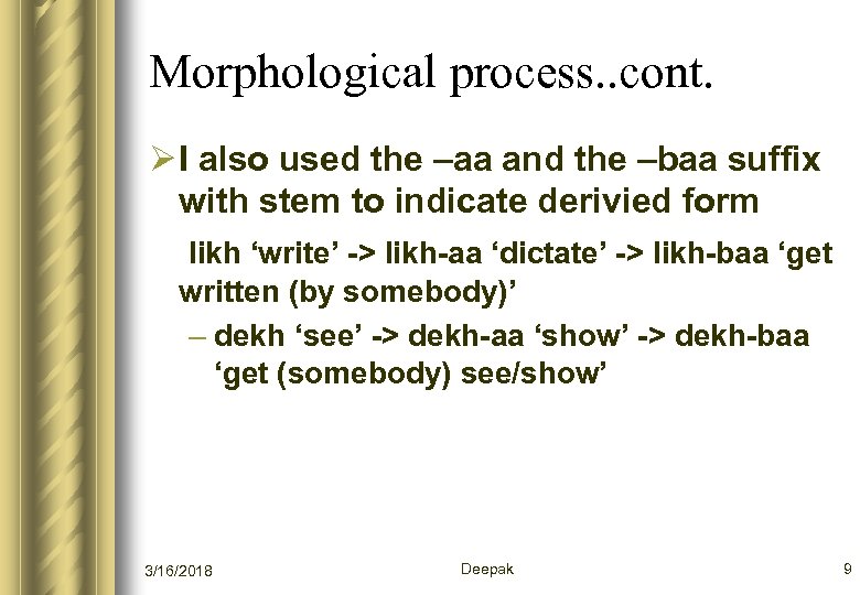 Morphological process. . cont. Ø I also used the –aa and the –baa suffix