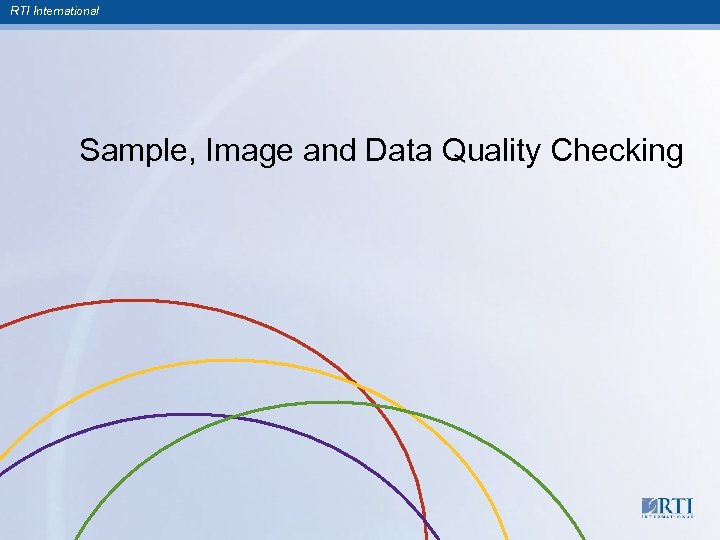 RTI International Sample, Image and Data Quality Checking 