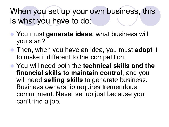 When you set up your own business, this is what you have to do: