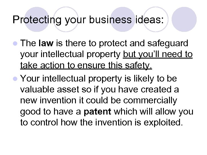 Protecting your business ideas: l The law is there to protect and safeguard your