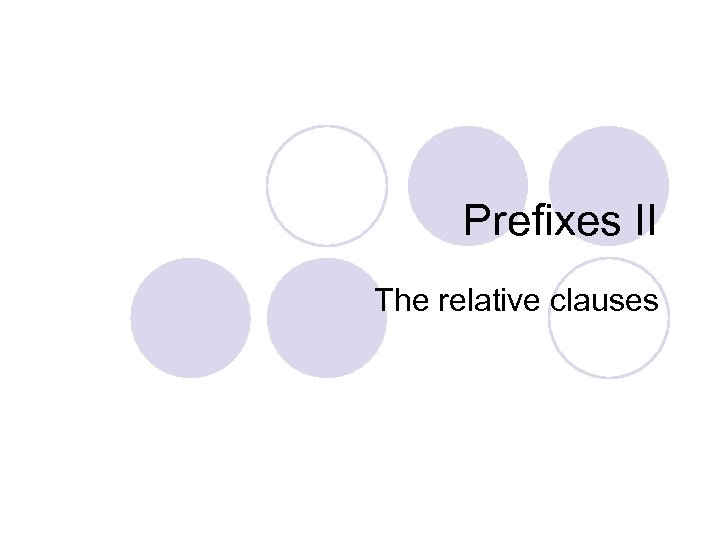 Prefixes II The relative clauses 