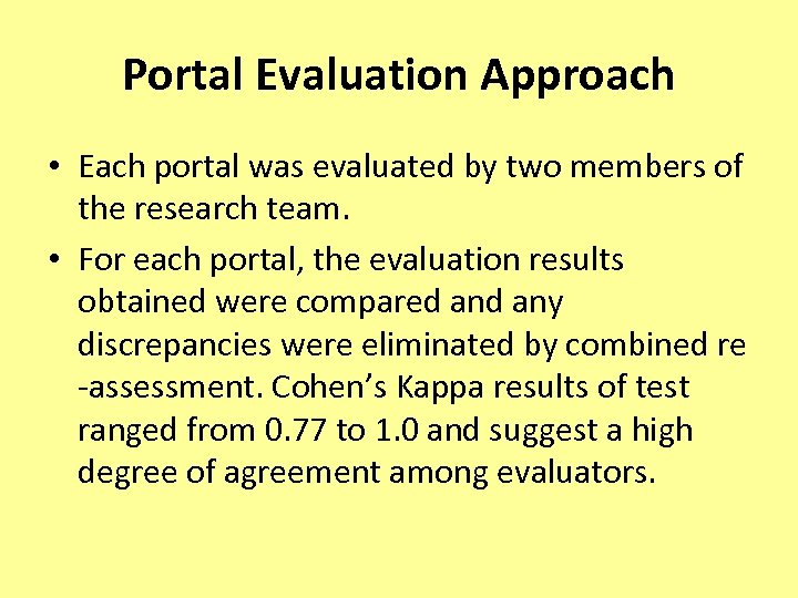 Portal Evaluation Approach • Each portal was evaluated by two members of the research