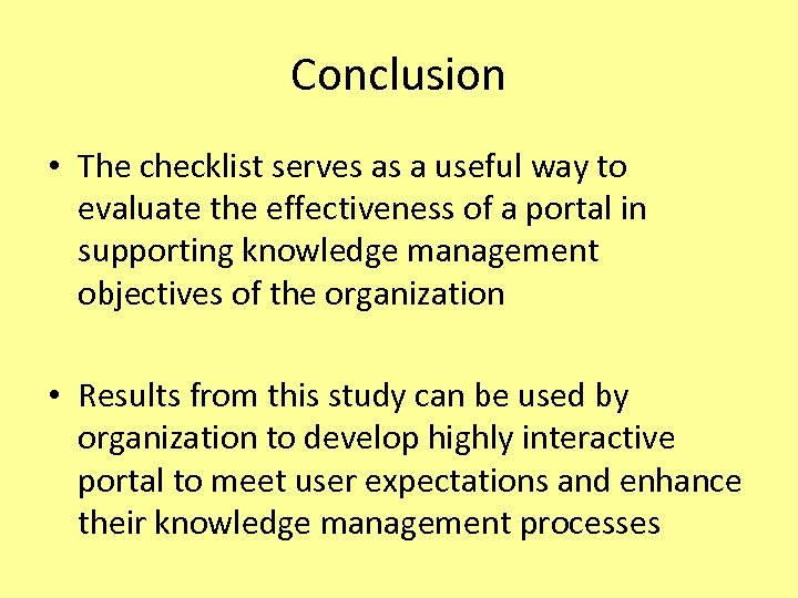 Conclusion • The checklist serves as a useful way to evaluate the effectiveness of