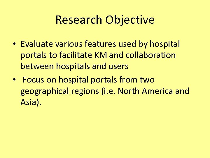 Research Objective • Evaluate various features used by hospital portals to facilitate KM and