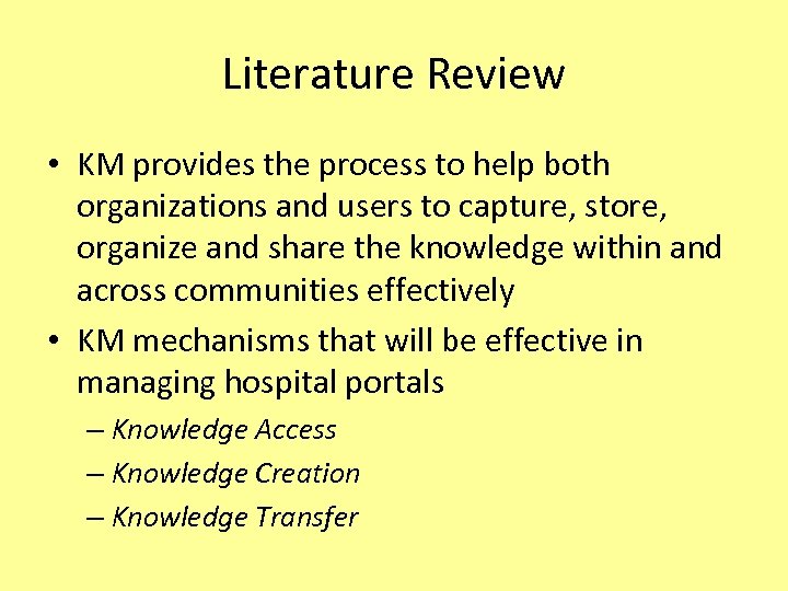 Literature Review • KM provides the process to help both organizations and users to