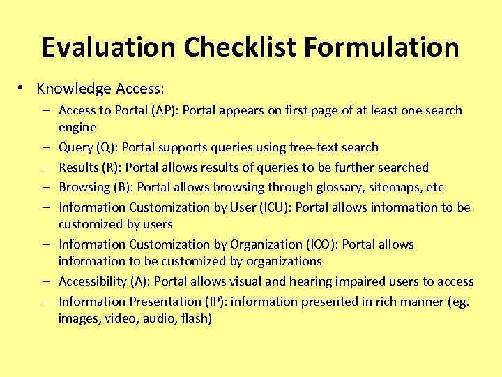 Evaluation Checklist Formulation • Knowledge Access: – Access to Portal (AP): Portal appears on