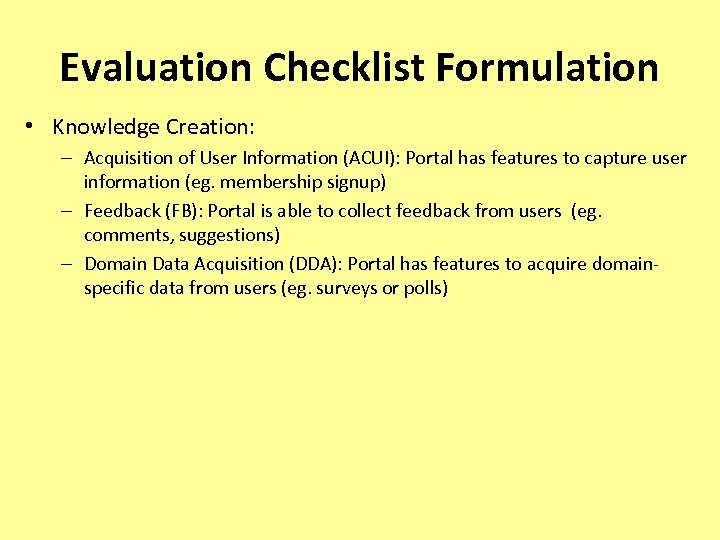 Evaluation Checklist Formulation • Knowledge Creation: – Acquisition of User Information (ACUI): Portal has