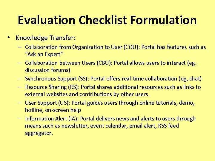Evaluation Checklist Formulation • Knowledge Transfer: – Collaboration from Organization to User (COU): Portal