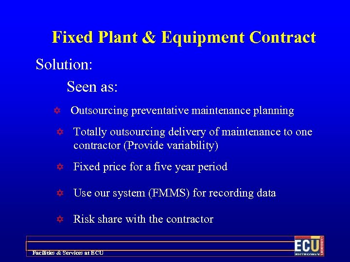 Fixed Plant & Equipment Contract Solution: Seen as: Y Outsourcing preventative maintenance planning Y