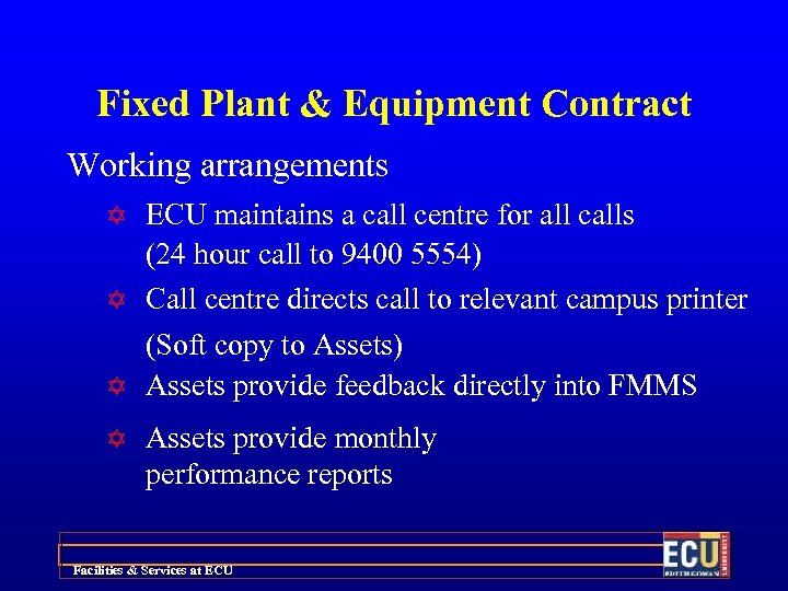 Fixed Plant & Equipment Contract Working arrangements Y ECU maintains a call centre for