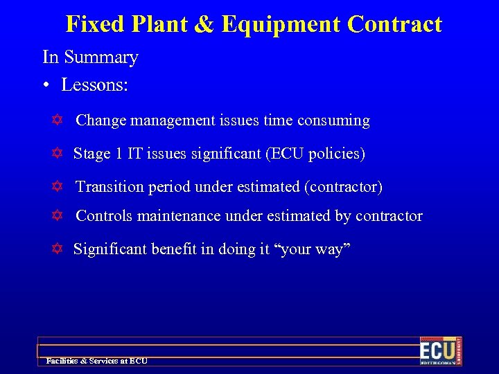 Fixed Plant & Equipment Contract In Summary • Lessons: Y Change management issues time