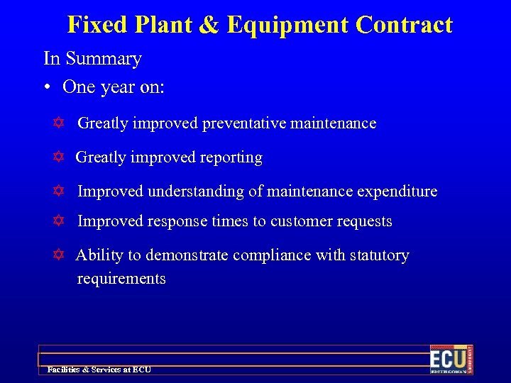 Fixed Plant & Equipment Contract In Summary • One year on: Y Greatly improved