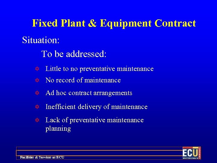 Fixed Plant & Equipment Contract Situation: To be addressed: Y Little to no preventative