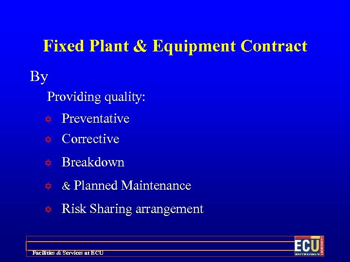 Fixed Plant & Equipment Contract By Providing quality: Y Preventative Corrective Y Breakdown Y