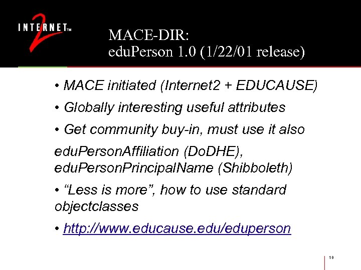 MACE-DIR: edu. Person 1. 0 (1/22/01 release) • MACE initiated (Internet 2 + EDUCAUSE)