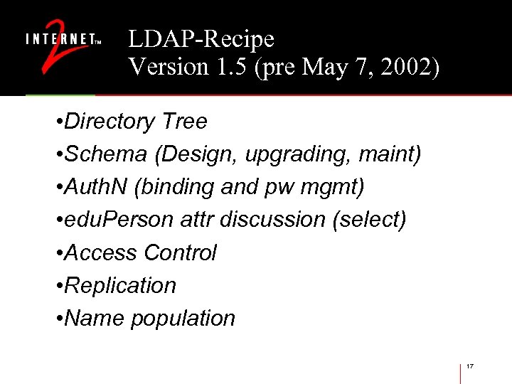 LDAP-Recipe Version 1. 5 (pre May 7, 2002) • Directory Tree • Schema (Design,