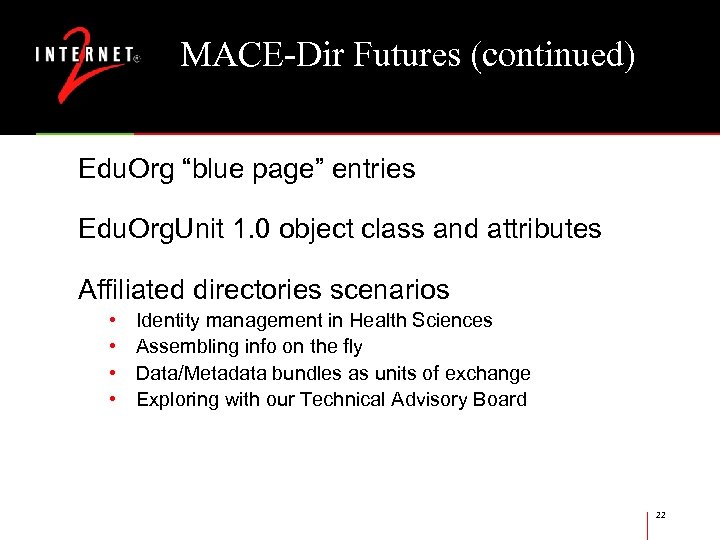 MACE-Dir Futures (continued) Edu. Org “blue page” entries Edu. Org. Unit 1. 0 object