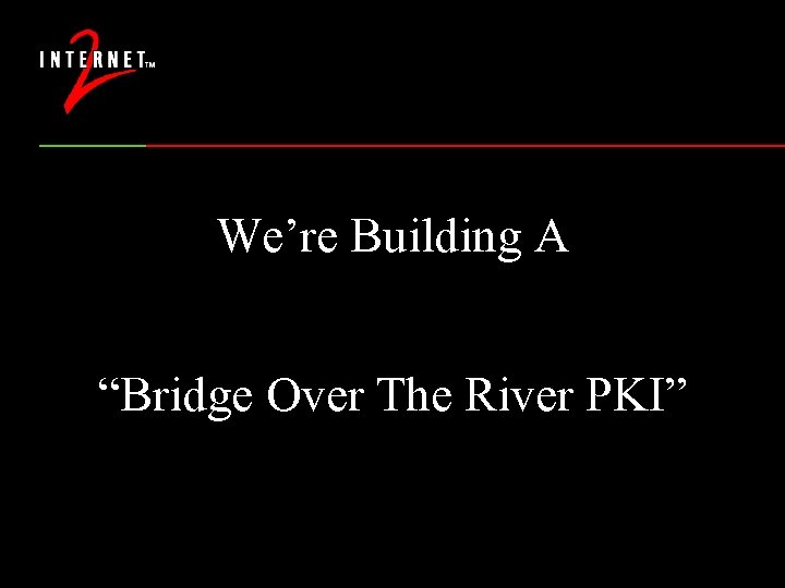 We’re Building A “Bridge Over The River PKI” 