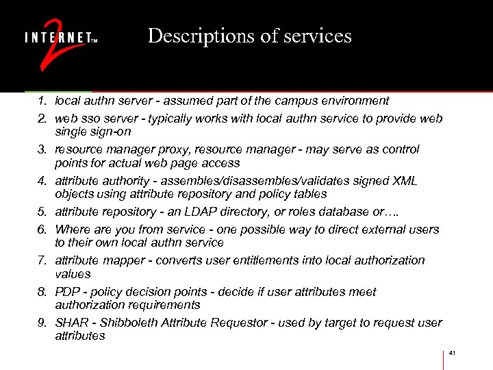 Descriptions of services 1. local authn server - assumed part of the campus environment