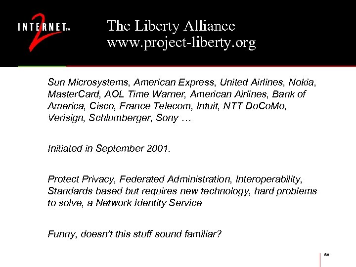 The Liberty Alliance www. project-liberty. org Sun Microsystems, American Express, United Airlines, Nokia, Master.
