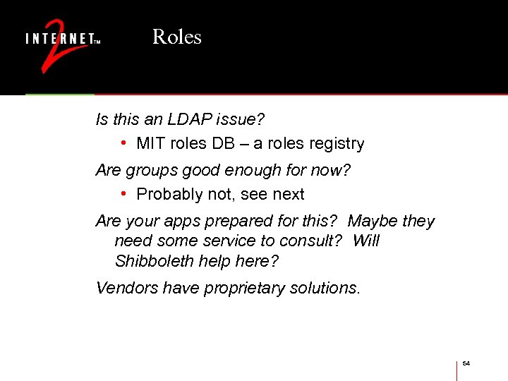 Roles Is this an LDAP issue? • MIT roles DB – a roles registry