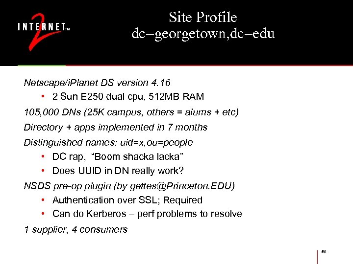 Site Profile dc=georgetown, dc=edu Netscape/i. Planet DS version 4. 16 • 2 Sun E