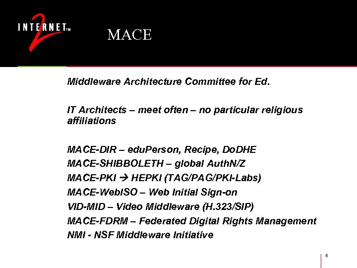 MACE Middleware Architecture Committee for Ed. IT Architects – meet often – no particular