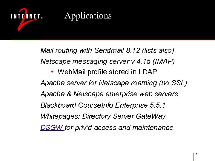 Applications Mail routing with Sendmail 8. 12 (lists also) Netscape messaging server v 4.