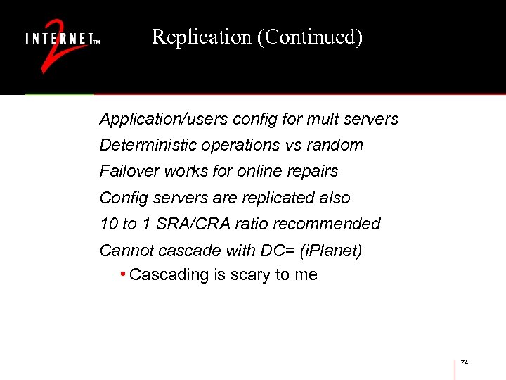 Replication (Continued) Application/users config for mult servers Deterministic operations vs random Failover works for