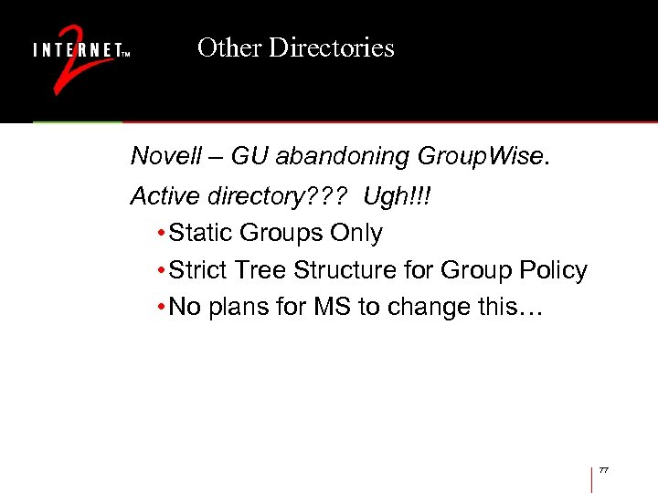 Other Directories Novell – GU abandoning Group. Wise. Active directory? ? ? Ugh!!! •