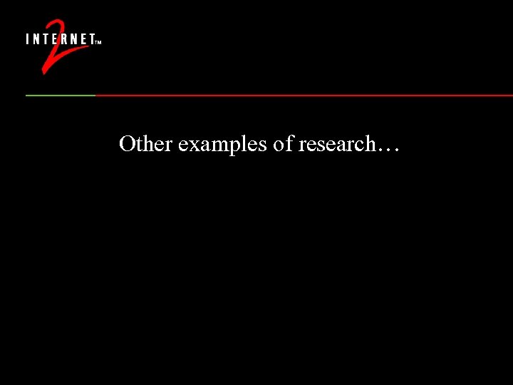 Other examples of research… 