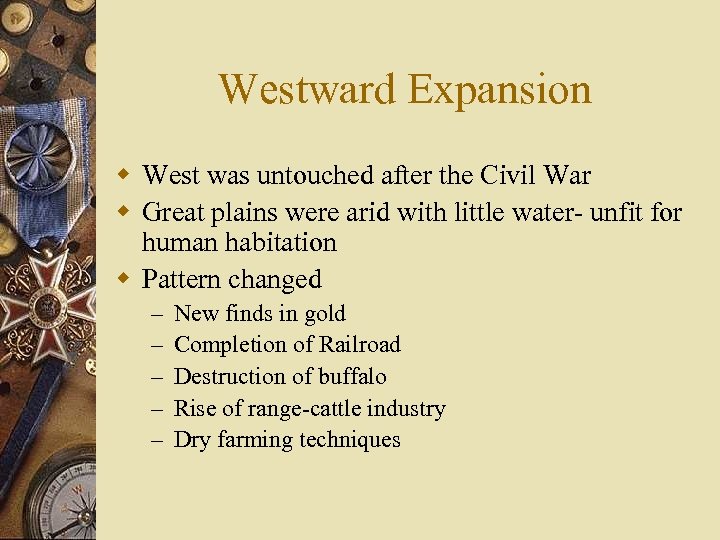 Westward Expansion w West was untouched after the Civil War w Great plains were