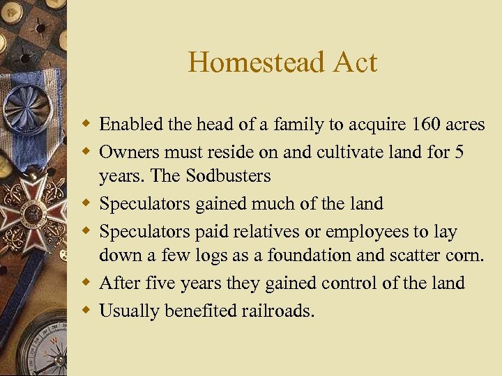 Homestead Act w Enabled the head of a family to acquire 160 acres w