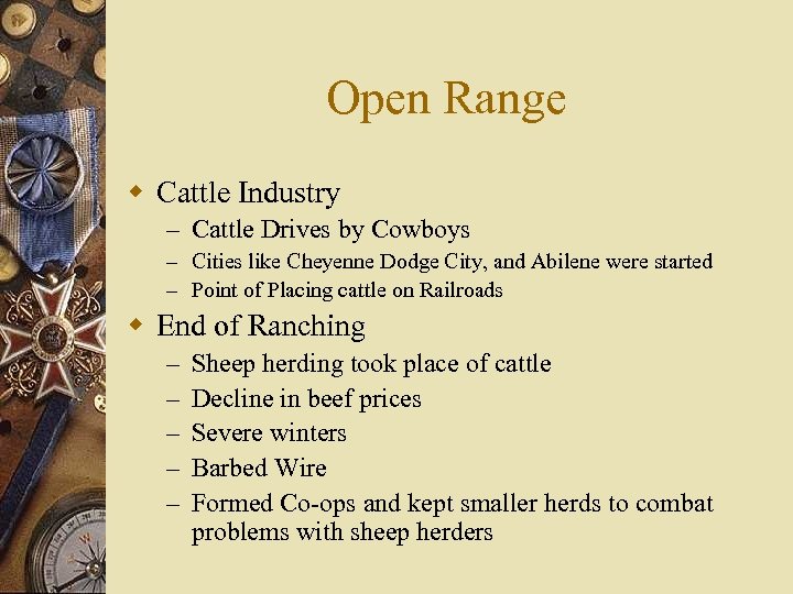 Open Range w Cattle Industry – Cattle Drives by Cowboys – Cities like Cheyenne