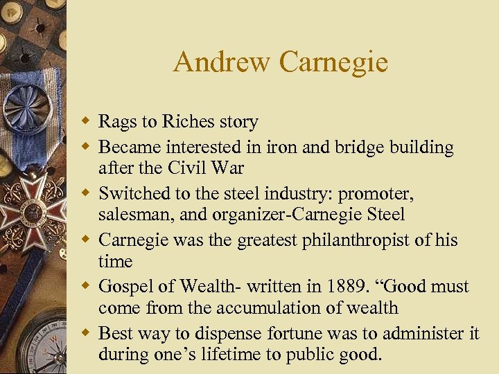 Andrew Carnegie w Rags to Riches story w Became interested in iron and bridge