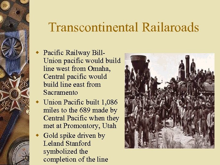 Transcontinental Railaroads w Pacific Railway Bill. Union pacific would build line west from Omaha,