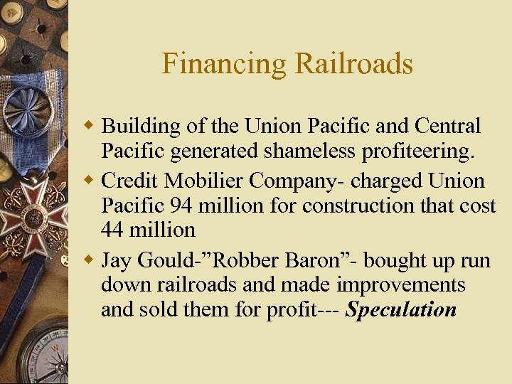 Financing Railroads w Building of the Union Pacific and Central Pacific generated shameless profiteering.
